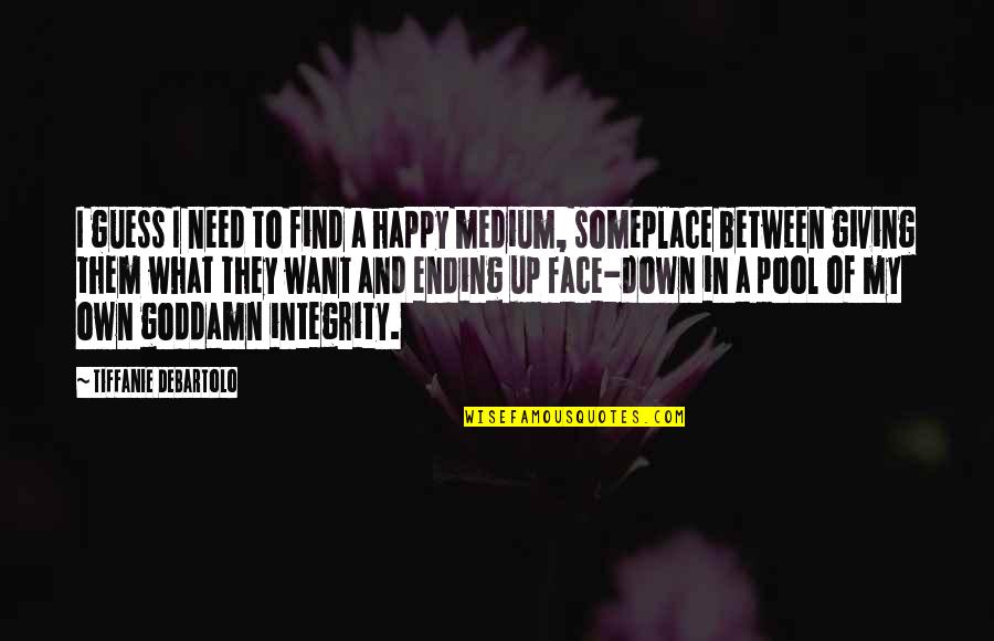Happy Face Quotes By Tiffanie DeBartolo: I guess I need to find a happy Happy Face Quotes By Tiffanie DeBartolo: I guess I need to find a happy