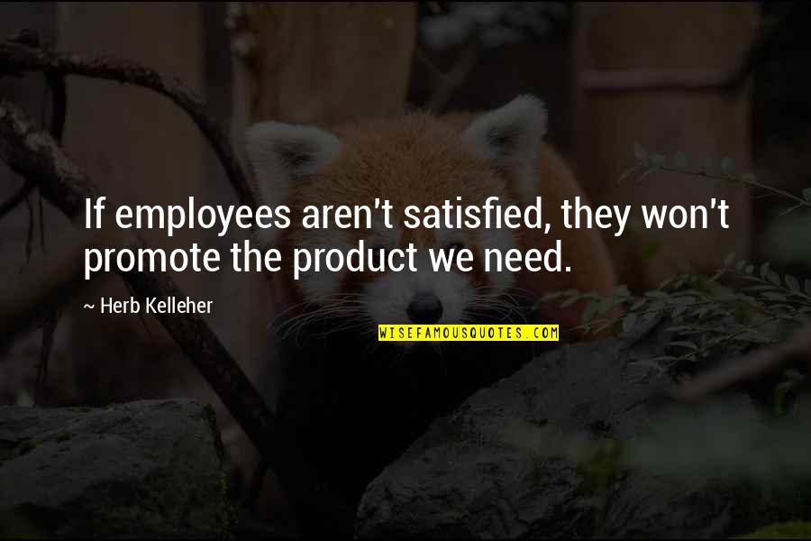 Happy Fairy Tail Quote Quotes By Herb Kelleher: If employees aren't satisfied, they won't promote the
