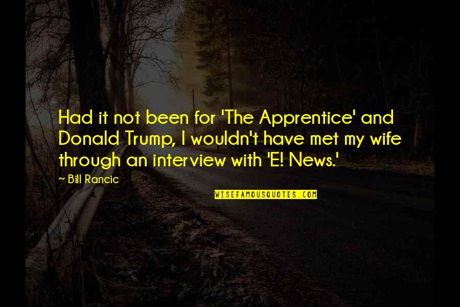 Happy Fall Saturday Quotes By Bill Rancic: Had it not been for 'The Apprentice' and