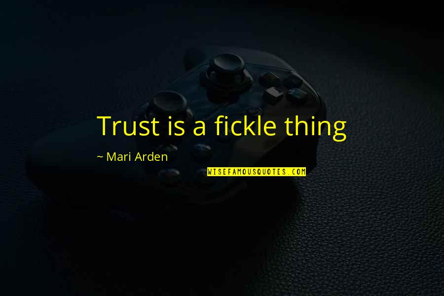 Happy Family Sayings And Quotes By Mari Arden: Trust is a fickle thing