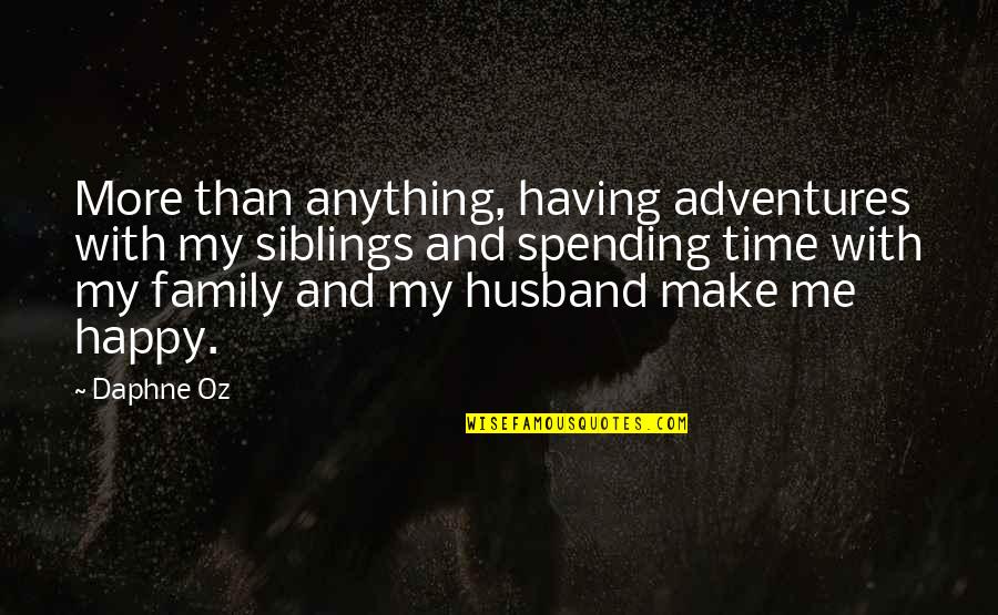 Happy Family Time Quotes By Daphne Oz: More than anything, having adventures with my siblings