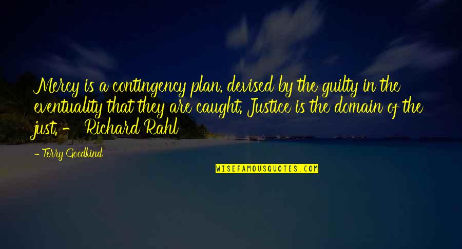 Happy Father Day Deceased Quotes By Terry Goodkind: Mercy is a contingency plan, devised by the