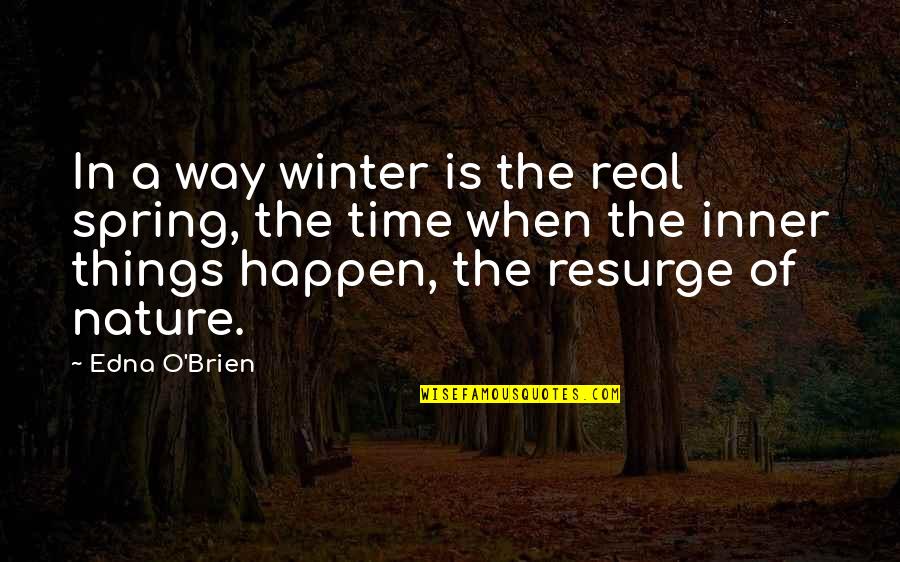 Happy Fathers Day Grandpa In Heaven Quotes By Edna O'Brien: In a way winter is the real spring,