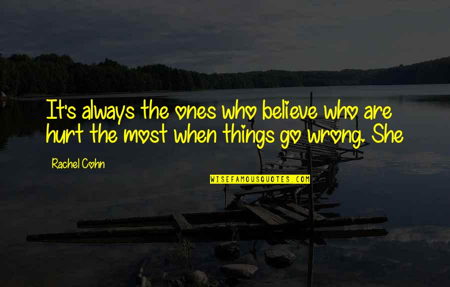 Happy Fathers Day To All Dads Quotes By Rachel Cohn: It's always the ones who believe who are