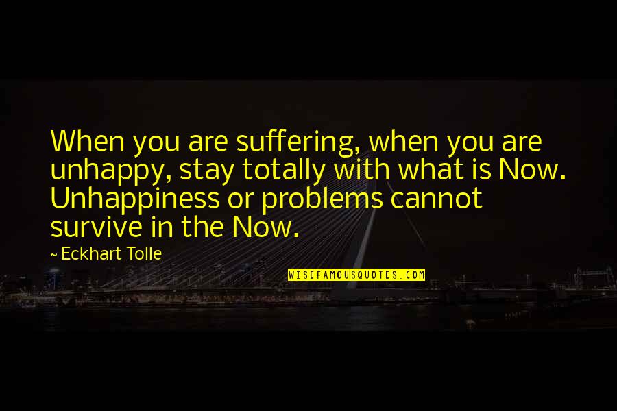 Happy Fathers Day To My Step Father Quotes By Eckhart Tolle: When you are suffering, when you are unhappy,