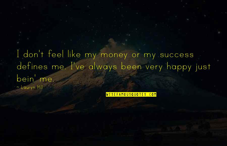 Happy Feel Quotes By Lauryn Hill: I don't feel like my money or my