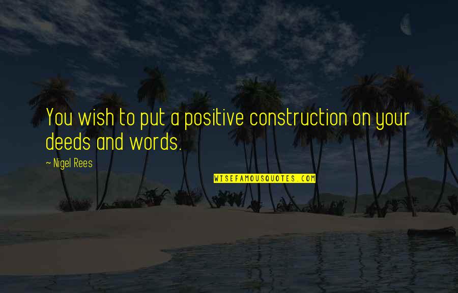 Happy Fiesta Quotes By Nigel Rees: You wish to put a positive construction on