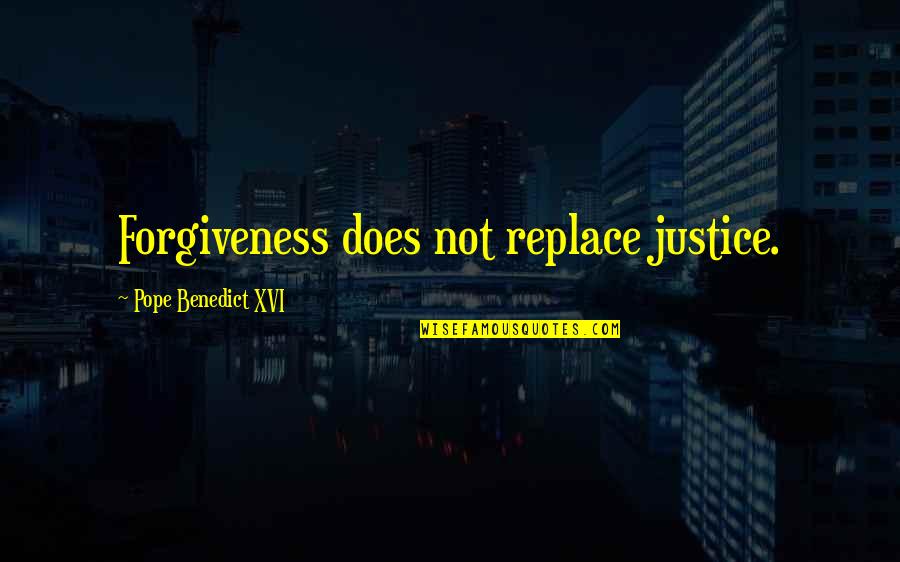 Happy Fiji Day Quotes By Pope Benedict XVI: Forgiveness does not replace justice.