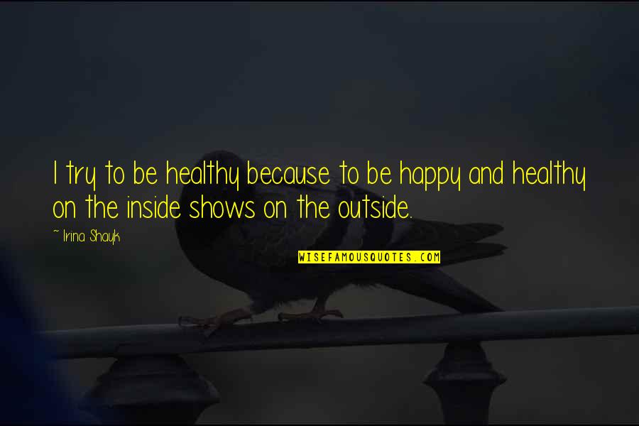 Happy Flag Day Uae Quotes By Irina Shayk: I try to be healthy because to be Happy Flag Day Uae Quotes By Irina Shayk: I try to be healthy because to be