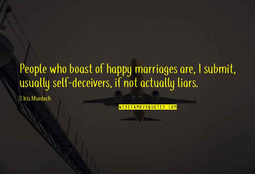 Happy For Who I Am Quotes By Iris Murdoch: People who boast of happy marriages are, I
