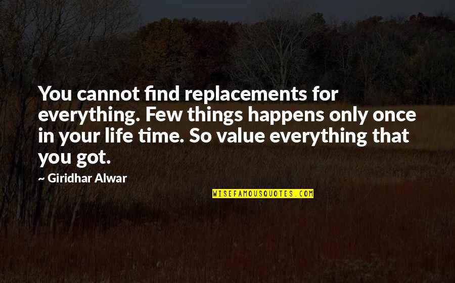 Happy For You Quotes By Giridhar Alwar: You cannot find replacements for everything. Few things