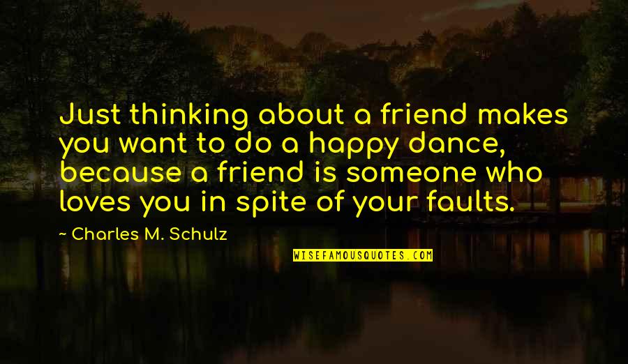 Happy For Your Friend Quotes By Charles M. Schulz: Just thinking about a friend makes you want