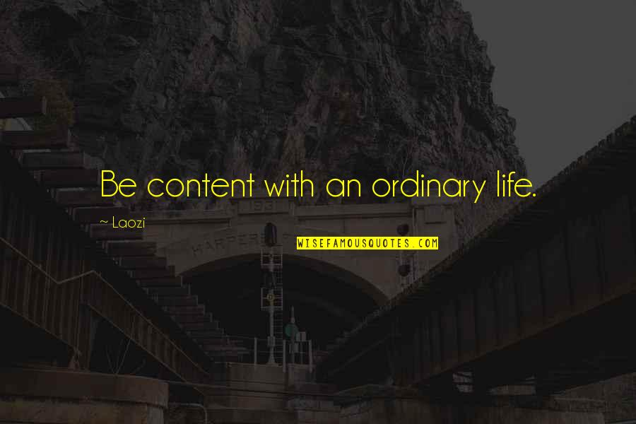 Happy Friday Funny Quotes By Laozi: Be content with an ordinary life.