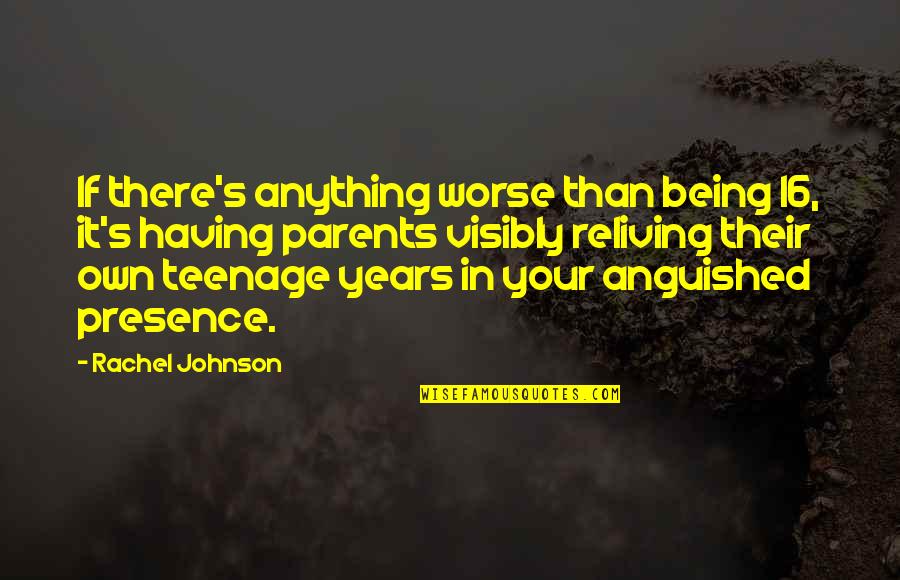 Happy Friday Quotes By Rachel Johnson: If there's anything worse than being 16, it's Happy Friday Quotes By Rachel Johnson: If there's anything worse than being 16, it's