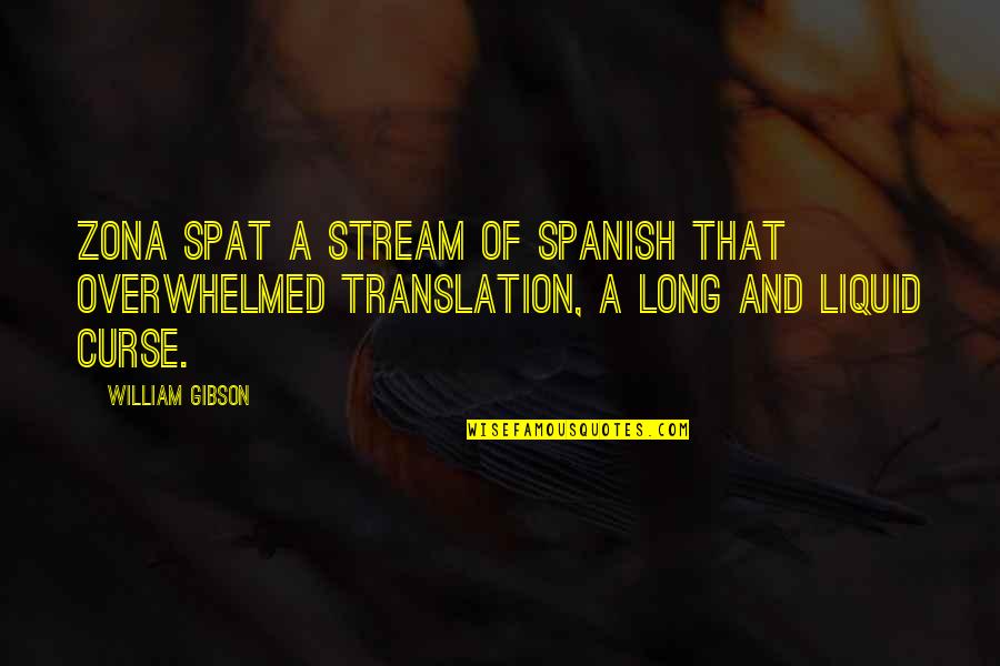 Happy Friday Workout Quotes By William Gibson: Zona spat a stream of Spanish that overwhelmed