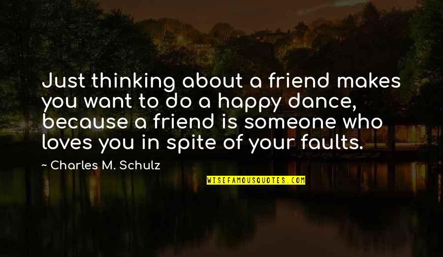 Happy Friend Quotes By Charles M. Schulz: Just thinking about a friend makes you want