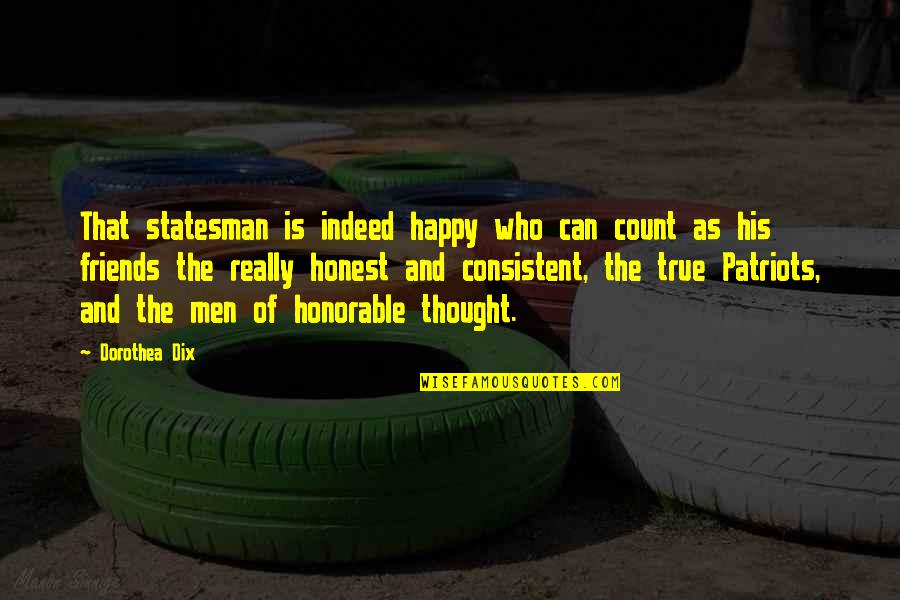 Happy Friends Quotes By Dorothea Dix: That statesman is indeed happy who can count