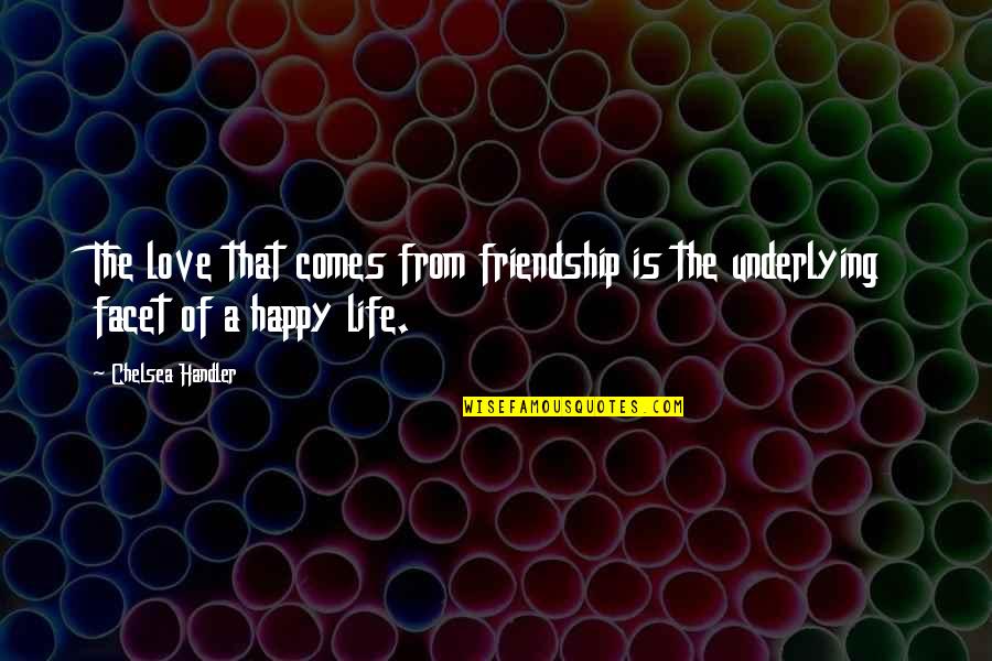 Happy Friendship Best Quotes By Chelsea Handler: The love that comes from friendship is the