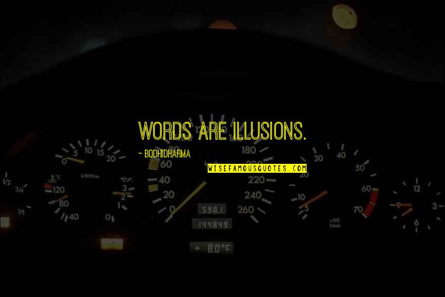 Happy Friendship Tumblr Quotes By Bodhidharma: Words are illusions.