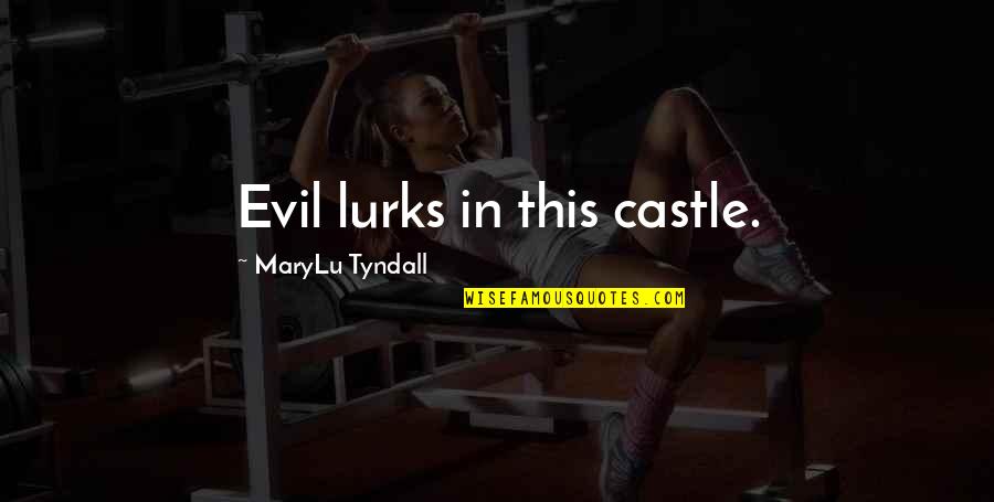 Happy Fun Time Quotes By MaryLu Tyndall: Evil lurks in this castle.