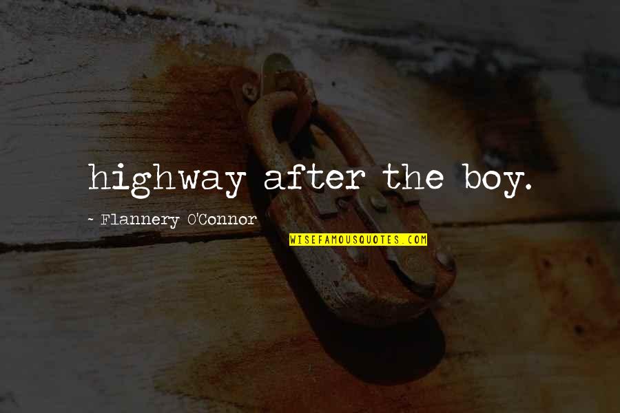 Happy Gathering Quotes By Flannery O'Connor: highway after the boy. Happy Gathering Quotes By Flannery O'Connor: highway after the boy.