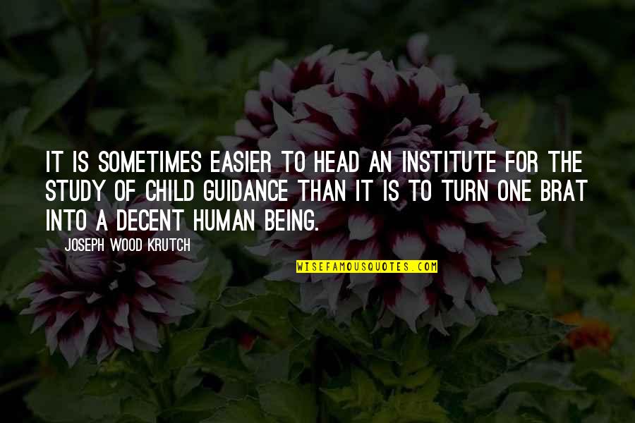 Happy Gathering Quotes By Joseph Wood Krutch: It is sometimes easier to head an institute Happy Gathering Quotes By Joseph Wood Krutch: It is sometimes easier to head an institute