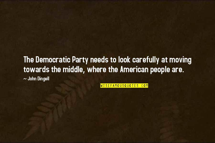 Happy Gathering With Friends Quotes By John Dingell: The Democratic Party needs to look carefully at Happy Gathering With Friends Quotes By John Dingell: The Democratic Party needs to look carefully at