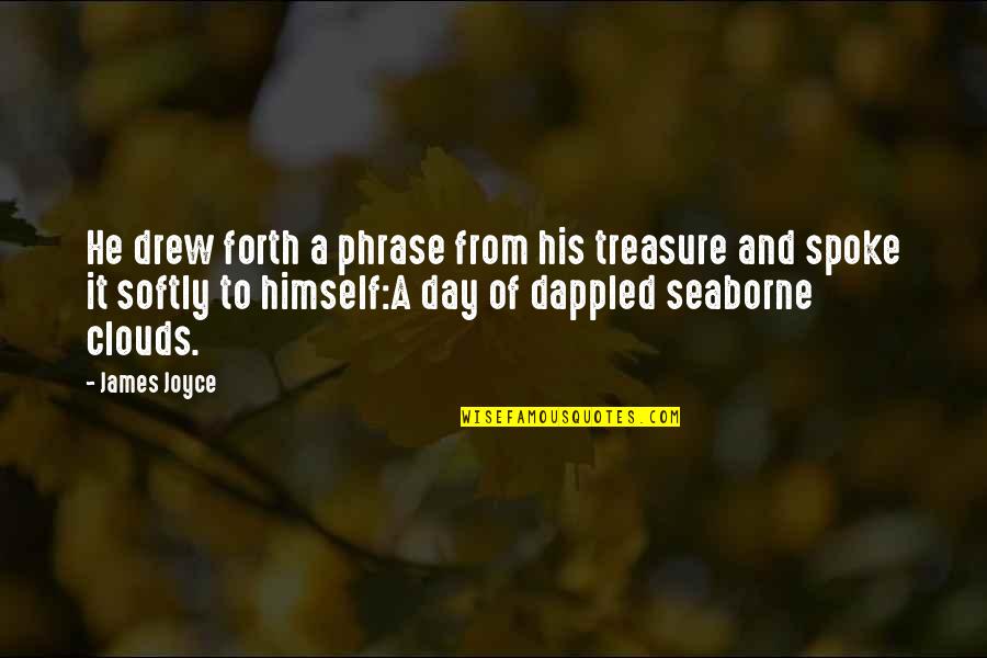 Happy Gilmore Ben Stiller Quotes By James Joyce: He drew forth a phrase from his treasure Happy Gilmore Ben Stiller Quotes By James Joyce: He drew forth a phrase from his treasure