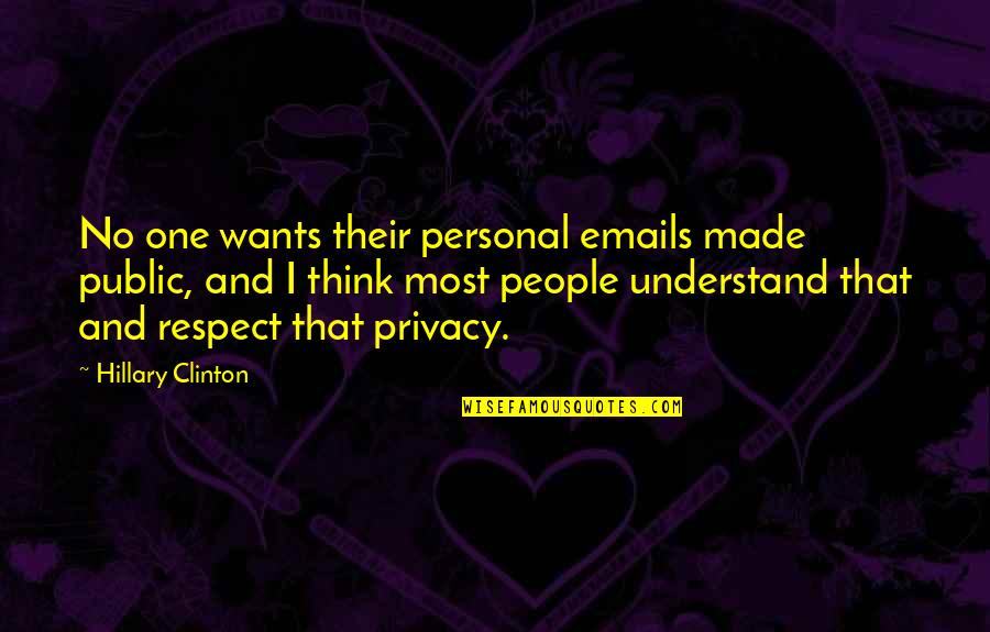 Happy Gilmore Donald Quotes By Hillary Clinton: No one wants their personal emails made public,