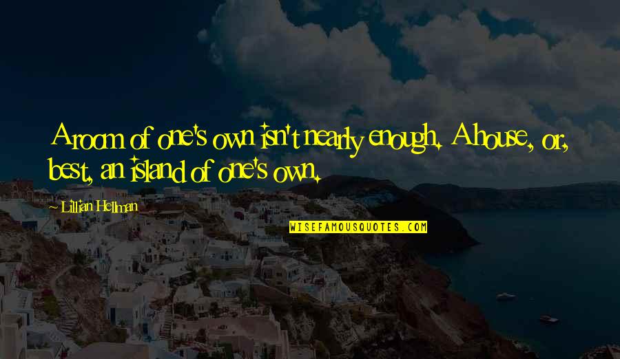 Happy Gilmore Giant Quotes By Lillian Hellman: A room of one's own isn't nearly enough. Happy Gilmore Giant Quotes By Lillian Hellman: A room of one's own isn't nearly enough.