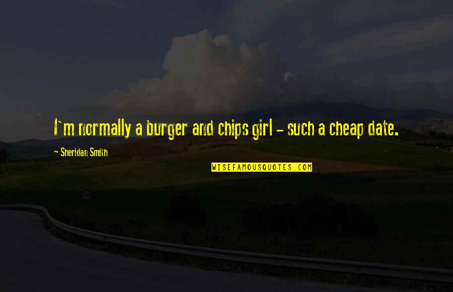 Happy Gilmore Giant Quotes By Sheridan Smith: I'm normally a burger and chips girl - Happy Gilmore Giant Quotes By Sheridan Smith: I'm normally a burger and chips girl -
