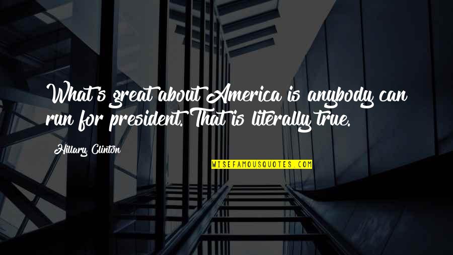 Happy Gilmore Heckler Quotes By Hillary Clinton: What's great about America is anybody can run Happy Gilmore Heckler Quotes By Hillary Clinton: What's great about America is anybody can run