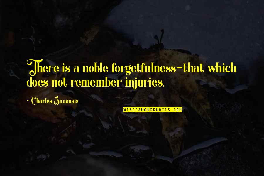 Happy Gilmore Otto Quotes By Charles Simmons: There is a noble forgetfulness-that which does not Happy Gilmore Otto Quotes By Charles Simmons: There is a noble forgetfulness-that which does not