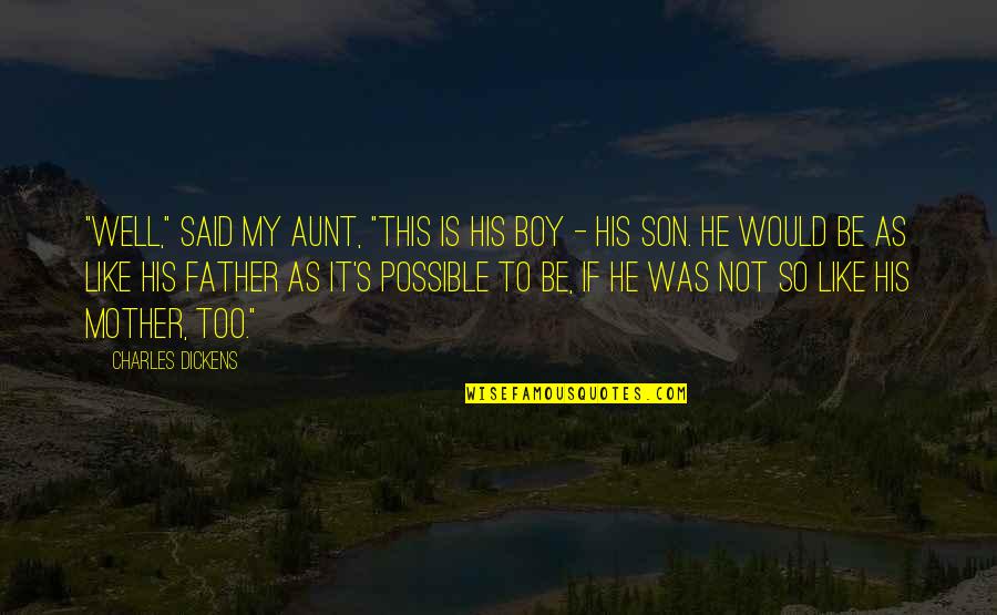 Happy Gilmore Quote Quotes By Charles Dickens: "Well," said my aunt, "this is his boy Happy Gilmore Quote Quotes By Charles Dickens: "Well," said my aunt, "this is his boy