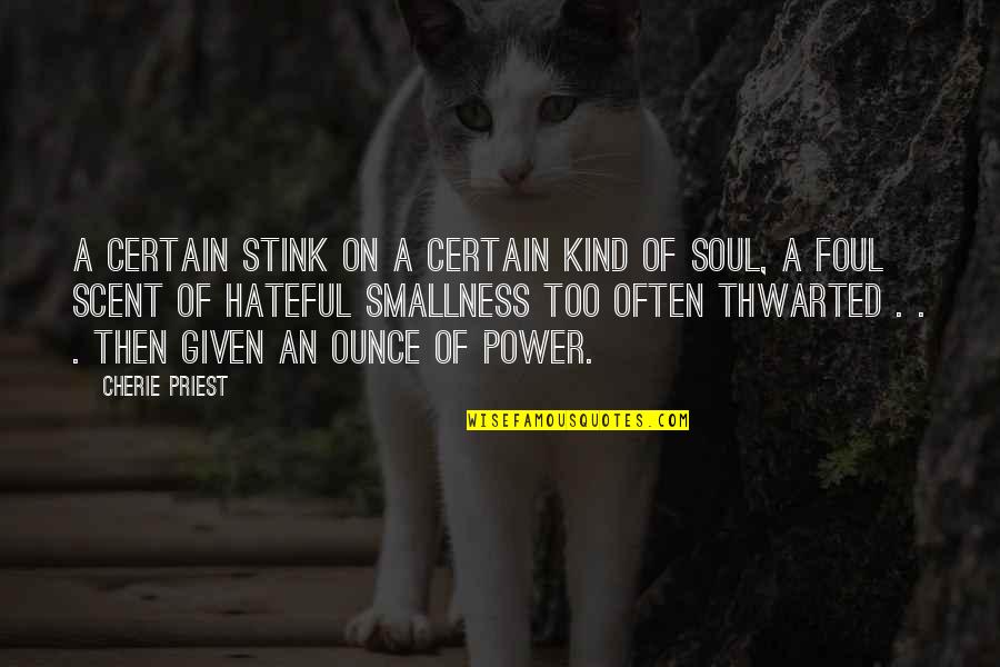 Happy Gilmore Quote Quotes By Cherie Priest: a certain stink on a certain kind of Happy Gilmore Quote Quotes By Cherie Priest: a certain stink on a certain kind of