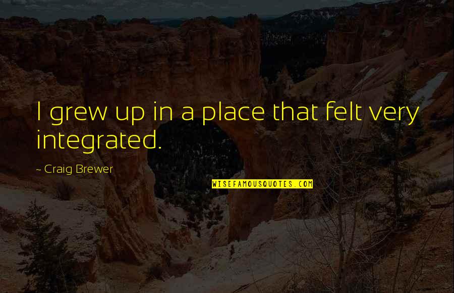 Happy Gilmore Quote Quotes By Craig Brewer: I grew up in a place that felt Happy Gilmore Quote Quotes By Craig Brewer: I grew up in a place that felt