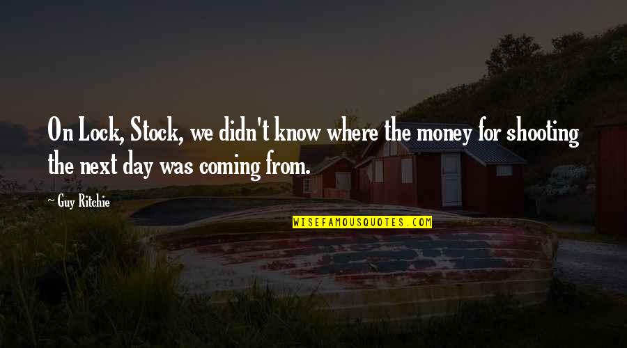 Happy Gilmore Quote Quotes By Guy Ritchie: On Lock, Stock, we didn't know where the Happy Gilmore Quote Quotes By Guy Ritchie: On Lock, Stock, we didn't know where the