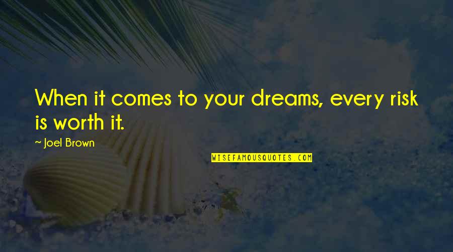 Happy Gilmore Quote Quotes By Joel Brown: When it comes to your dreams, every risk