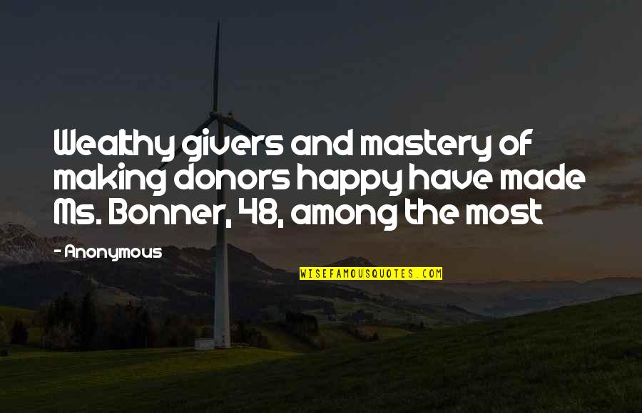 Happy Givers Quotes By Anonymous: Wealthy givers and mastery of making donors happy