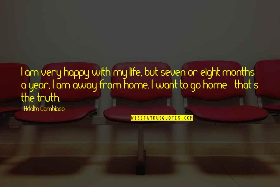 Happy Go Life Quotes By Adolfo Cambiaso: I am very happy with my life, but Happy Go Life Quotes By Adolfo Cambiaso: I am very happy with my life, but