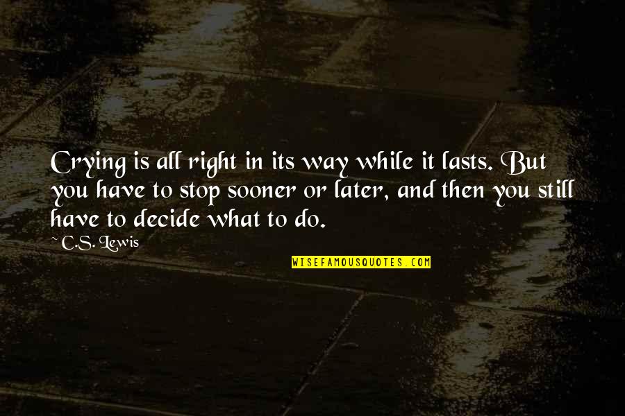 Happy Go Lucky Movie Quotes By C.S. Lewis: Crying is all right in its way while Happy Go Lucky Movie Quotes By C.S. Lewis: Crying is all right in its way while