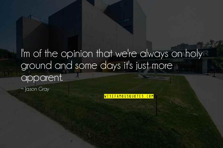Happy Go Lucky Tagalog Quotes By Jason Gray: I'm of the opinion that we're always on