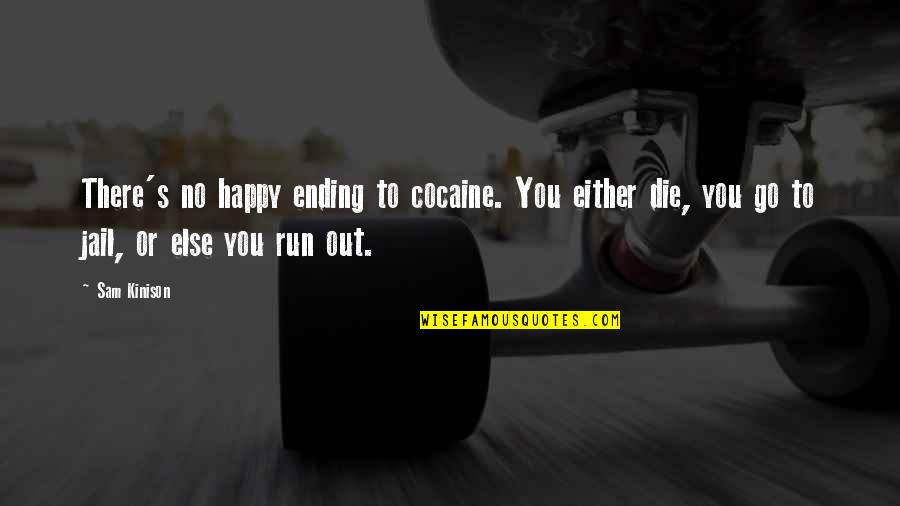 Happy Go Quotes By Sam Kinison: There's no happy ending to cocaine. You either