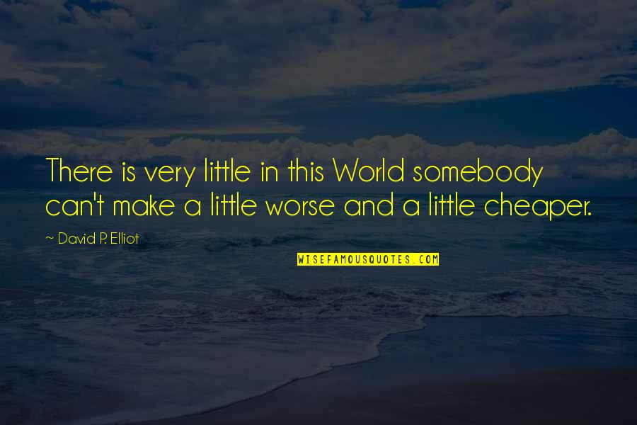 Happy Good Friday Quotes By David P. Elliot: There is very little in this World somebody