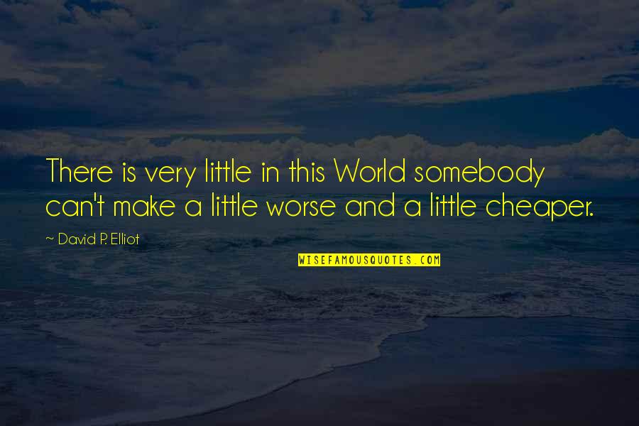 Happy Good Friday Quotes By David P. Elliot: There is very little in this World somebody Happy Good Friday Quotes By David P. Elliot: There is very little in this World somebody