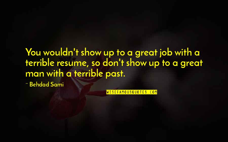 Happy Good Luck Quotes By Behdad Sami: You wouldn't show up to a great job