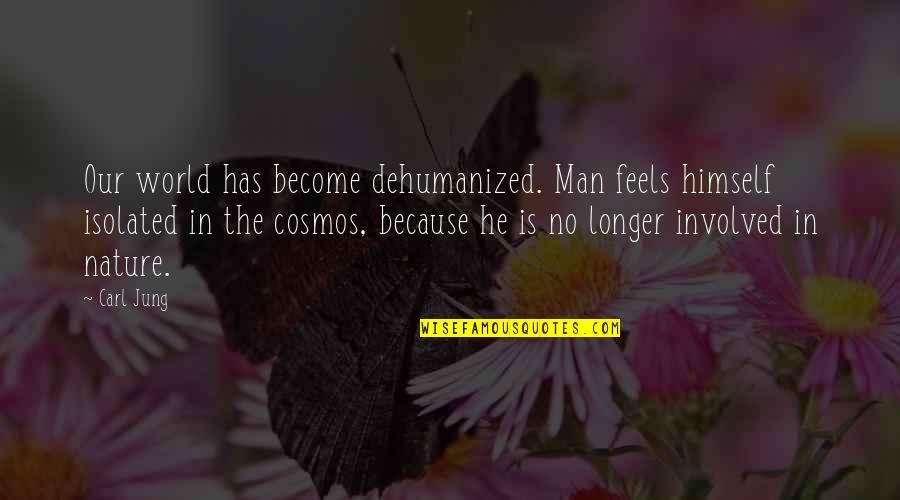 Happy Good Luck Quotes By Carl Jung: Our world has become dehumanized. Man feels himself