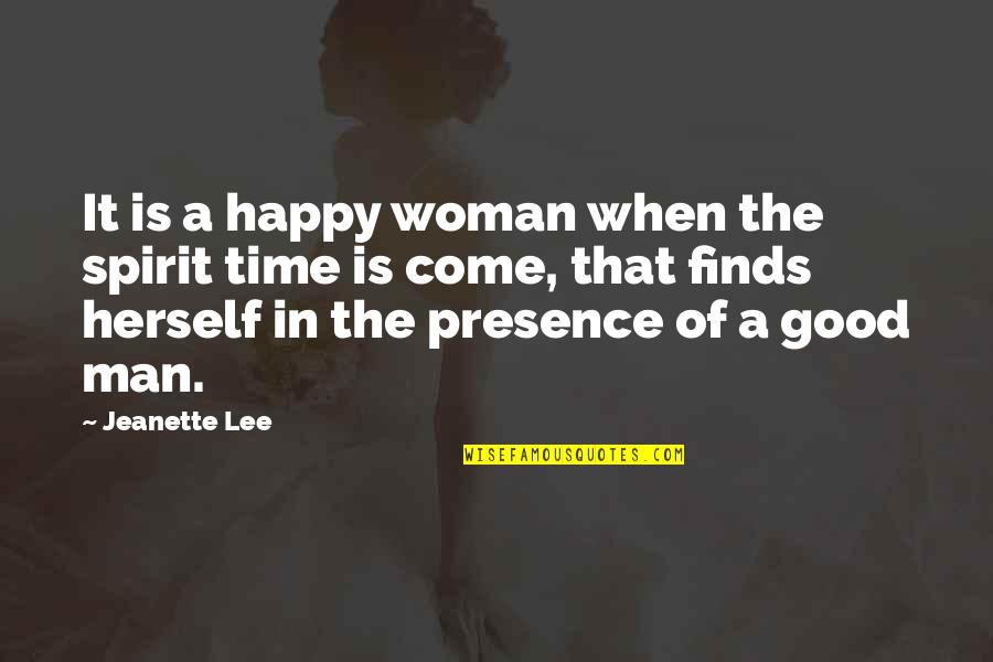 Happy Good Quotes By Jeanette Lee: It is a happy woman when the spirit