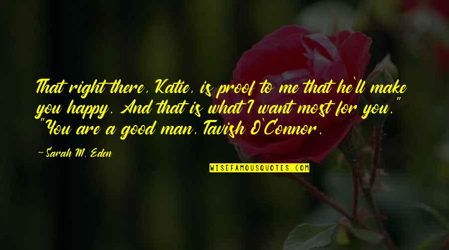 Happy Good Quotes By Sarah M. Eden: That right there, Katie, is proof to me