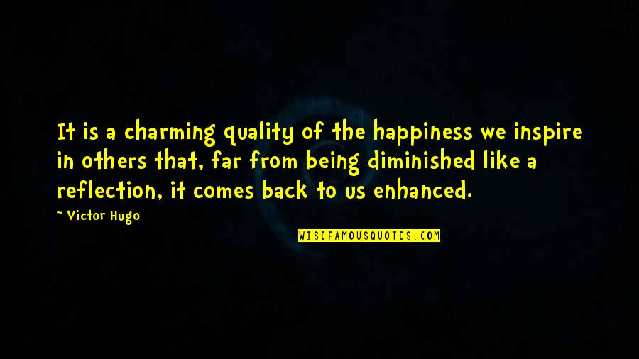 Happy Good Quotes By Victor Hugo: It is a charming quality of the happiness